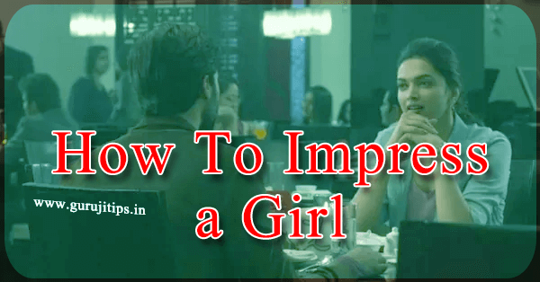 how to impress girl